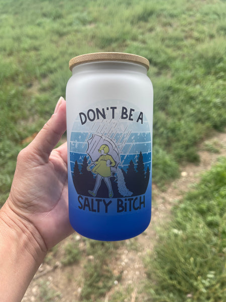 Don’t be a salty bitch